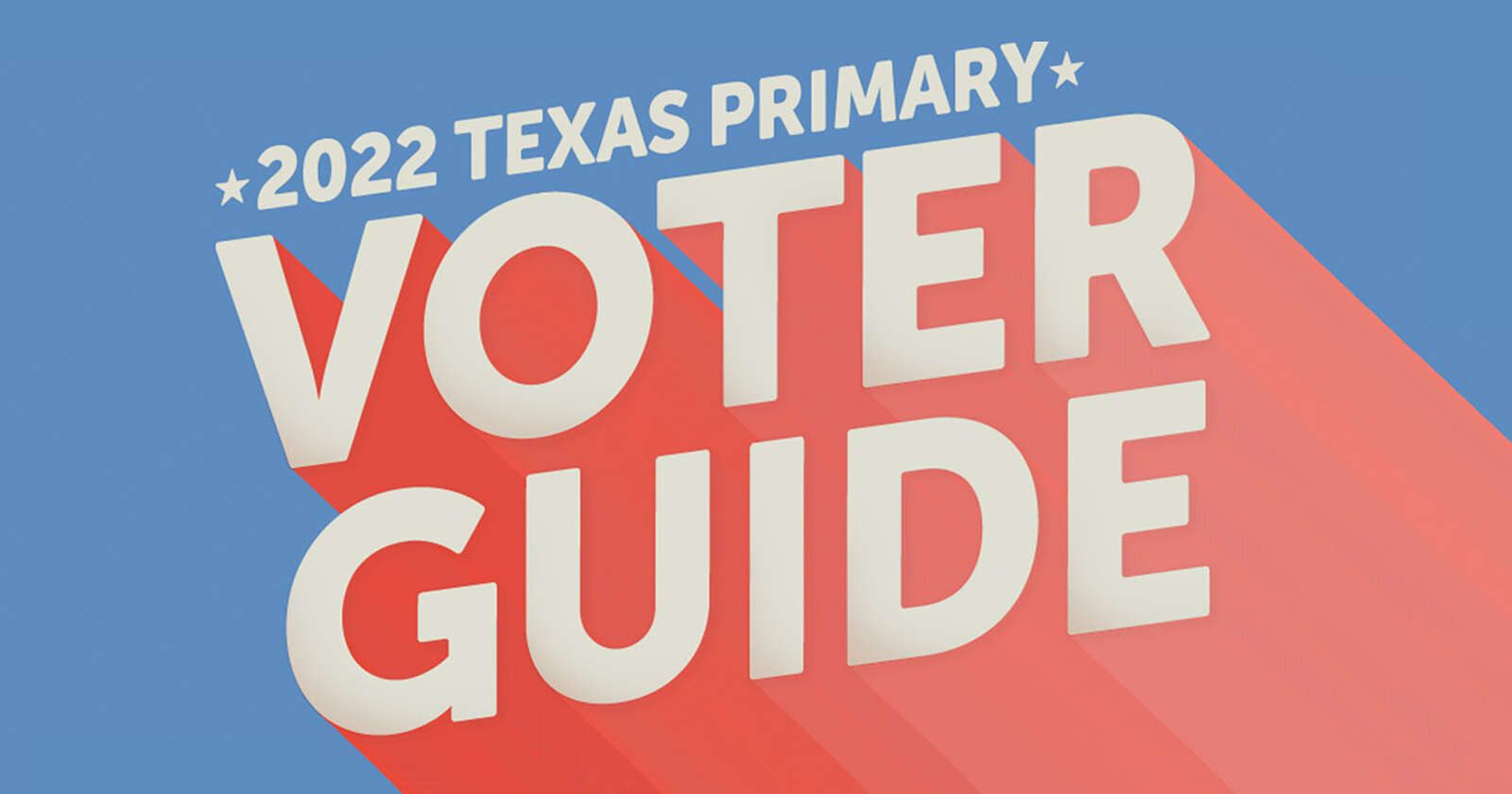 2022 Texas Primary Voter Guide: What to know for the March 1 election