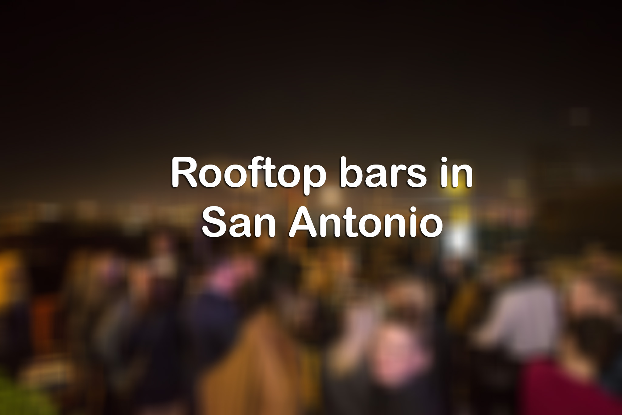 Rooftop bars in San Antonio