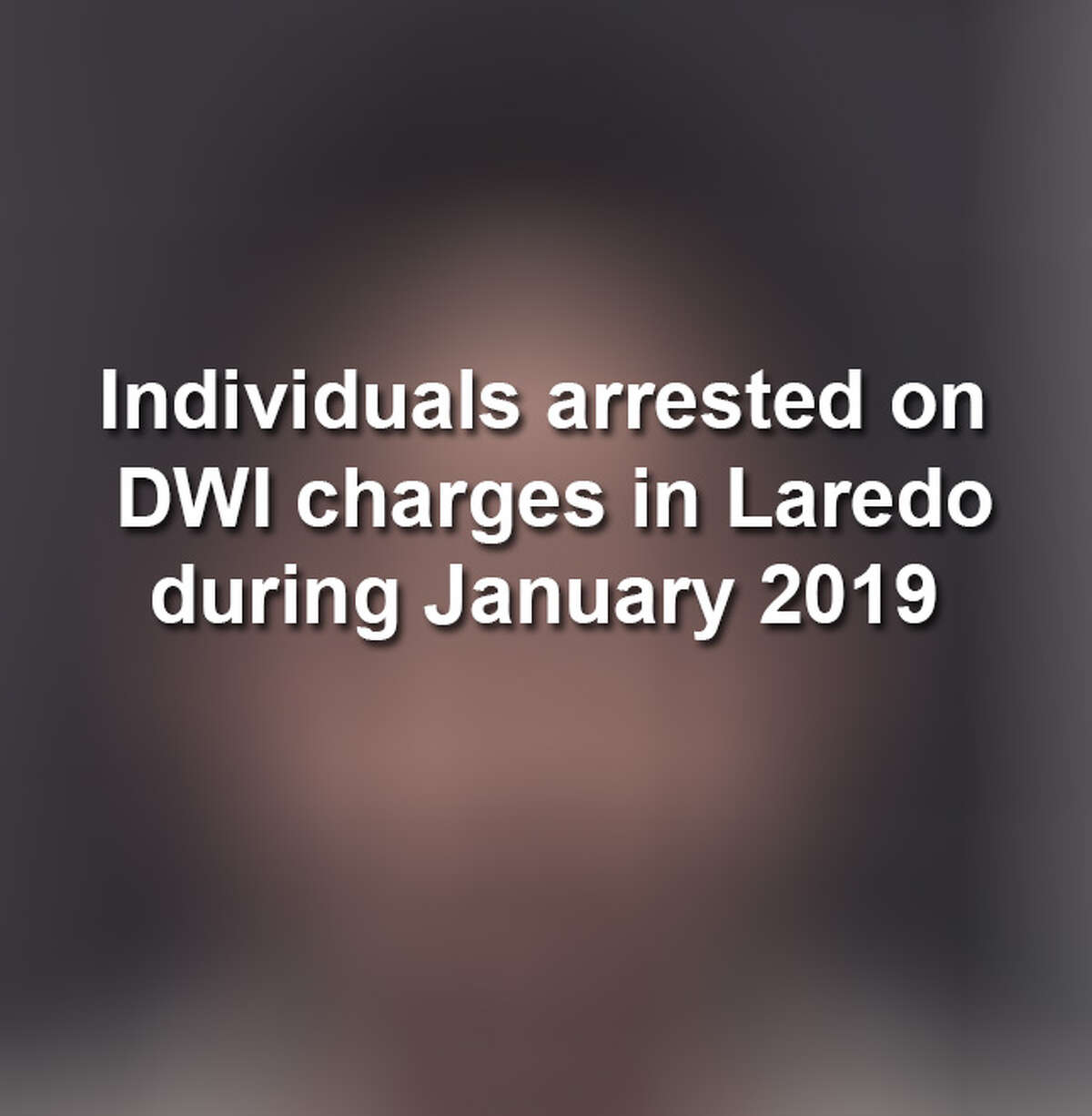 Keep scrolling to see the mugshots of individuals charged with misdemeanor and felony DWI charges last month in Laredo, according to police records.
