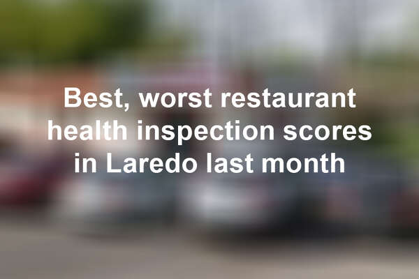 Report Here S How Laredo Restaurant Health Inspections Stacked Up In March Houstonchronicle Com