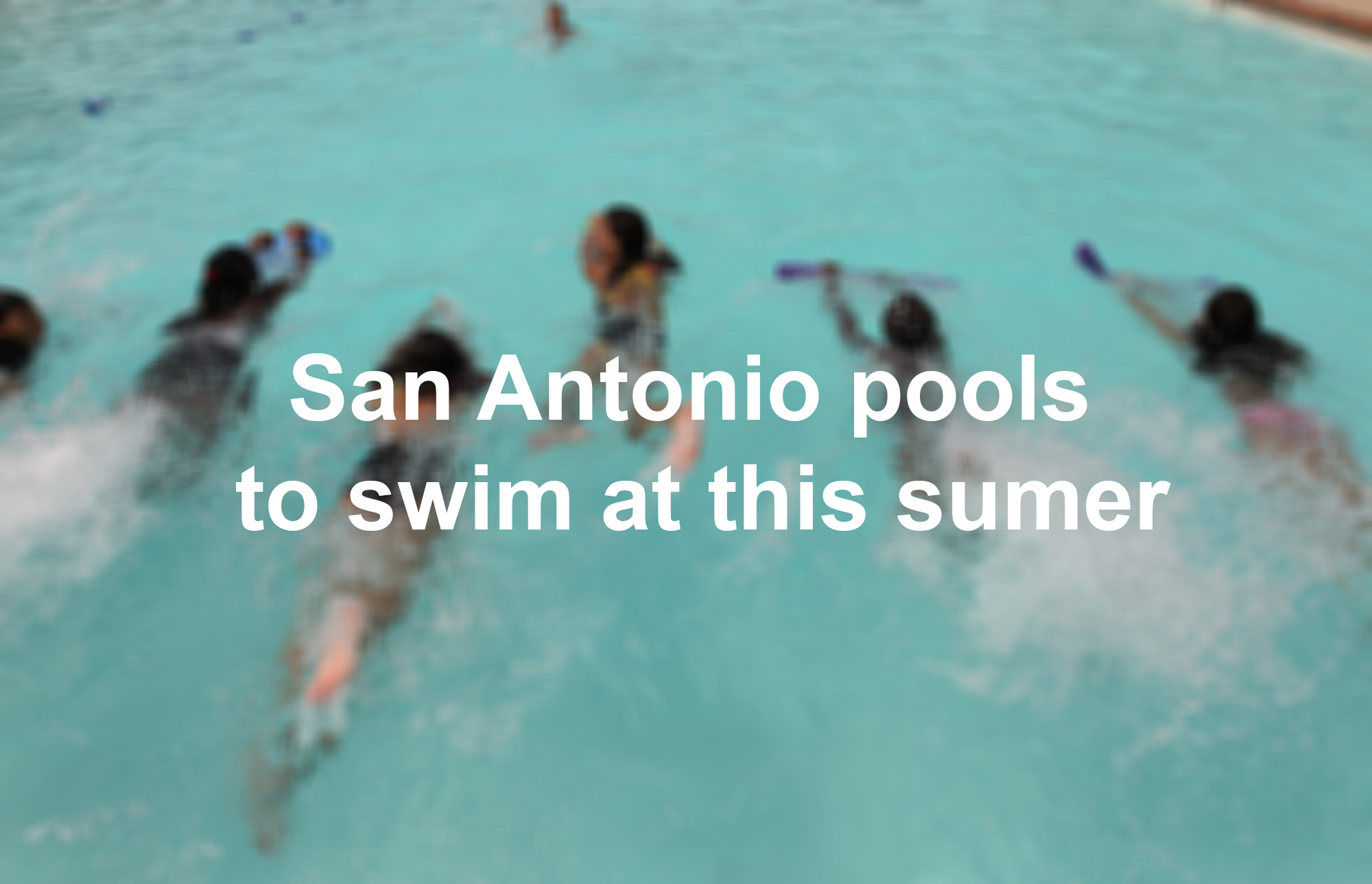San Antonio city pools to beat the heat in this summer