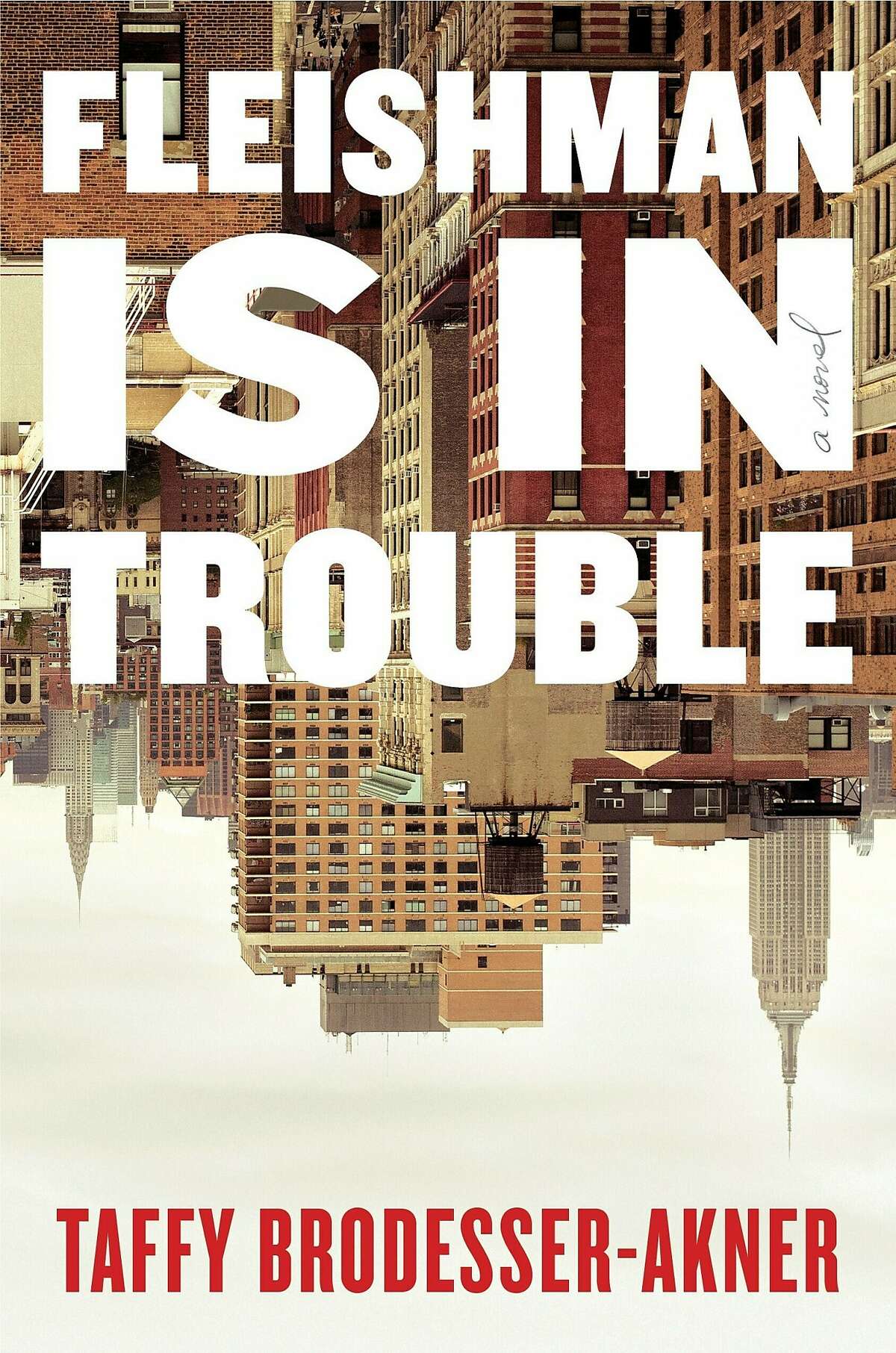 This cover image posted by Random House shows "Fleishman is in trouble," by Taffy Brodesser-Akner. (Random house via AP)