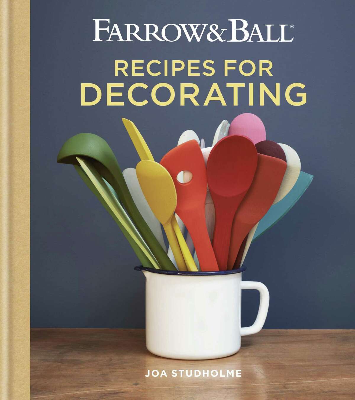 "Farrow & Ball: Recipes for Decorating," by Joa Studholme