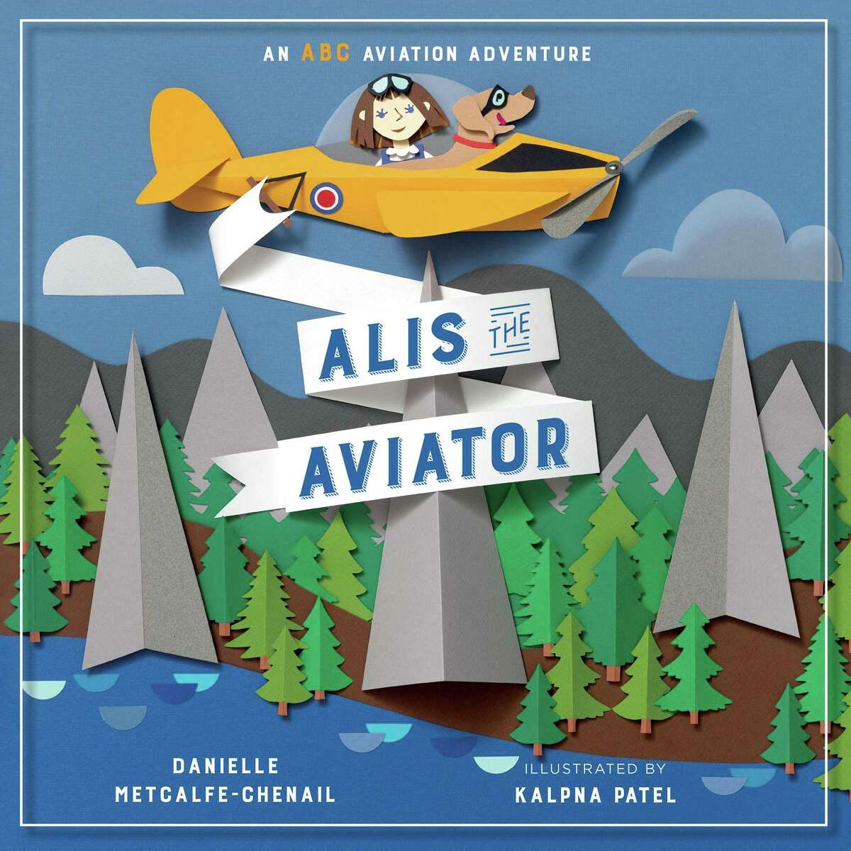 CHILDREN'S BOOKS: "Alis the Aviator" by Missouri City author Danielle Metcalf-Chenail and illustrated by Kalpna Patel. for ages 4-8. $21.99