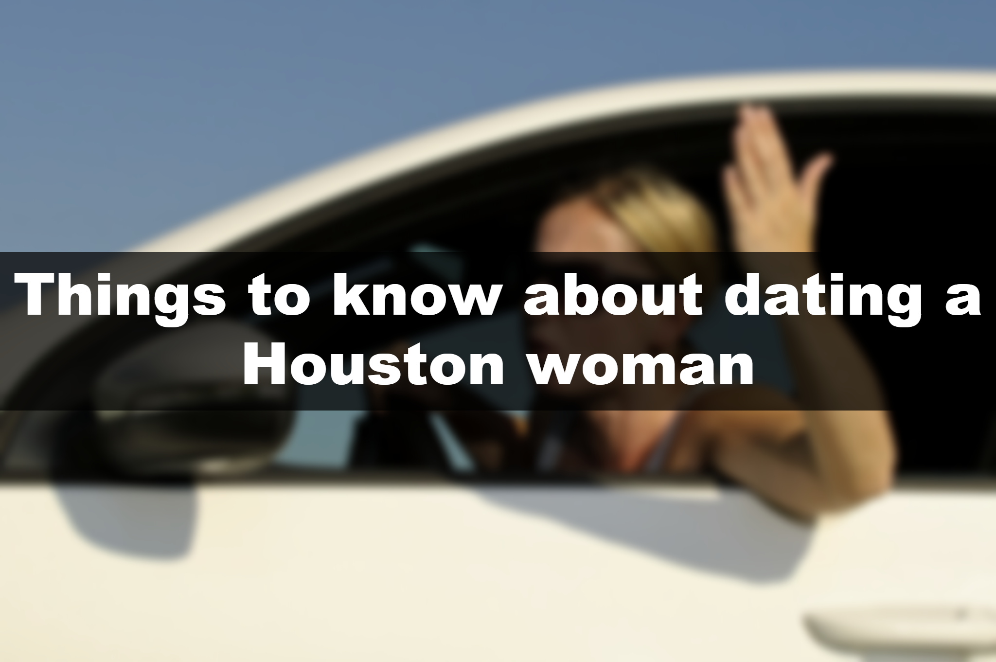 bad dating in houston yesterday