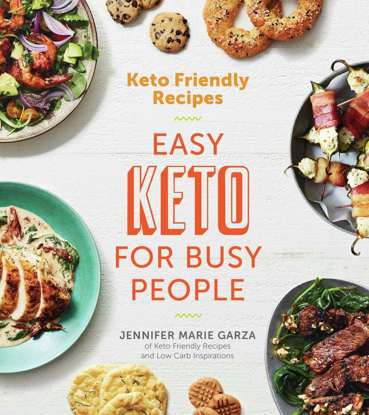 “Keto Friendly Recipes: Easy Keto For Busy People,” by Jennifer Marie Garza, Houghton Mifflin Harcourt