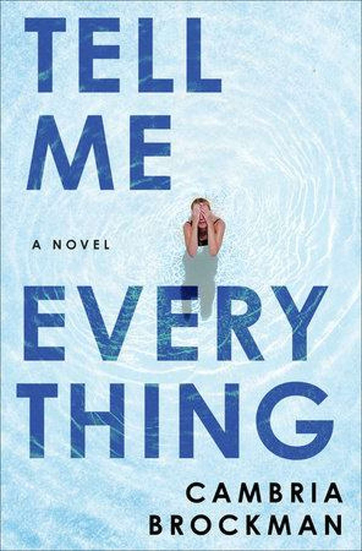 “Tell Me Everything” is Cambria Brockman’s first novel.