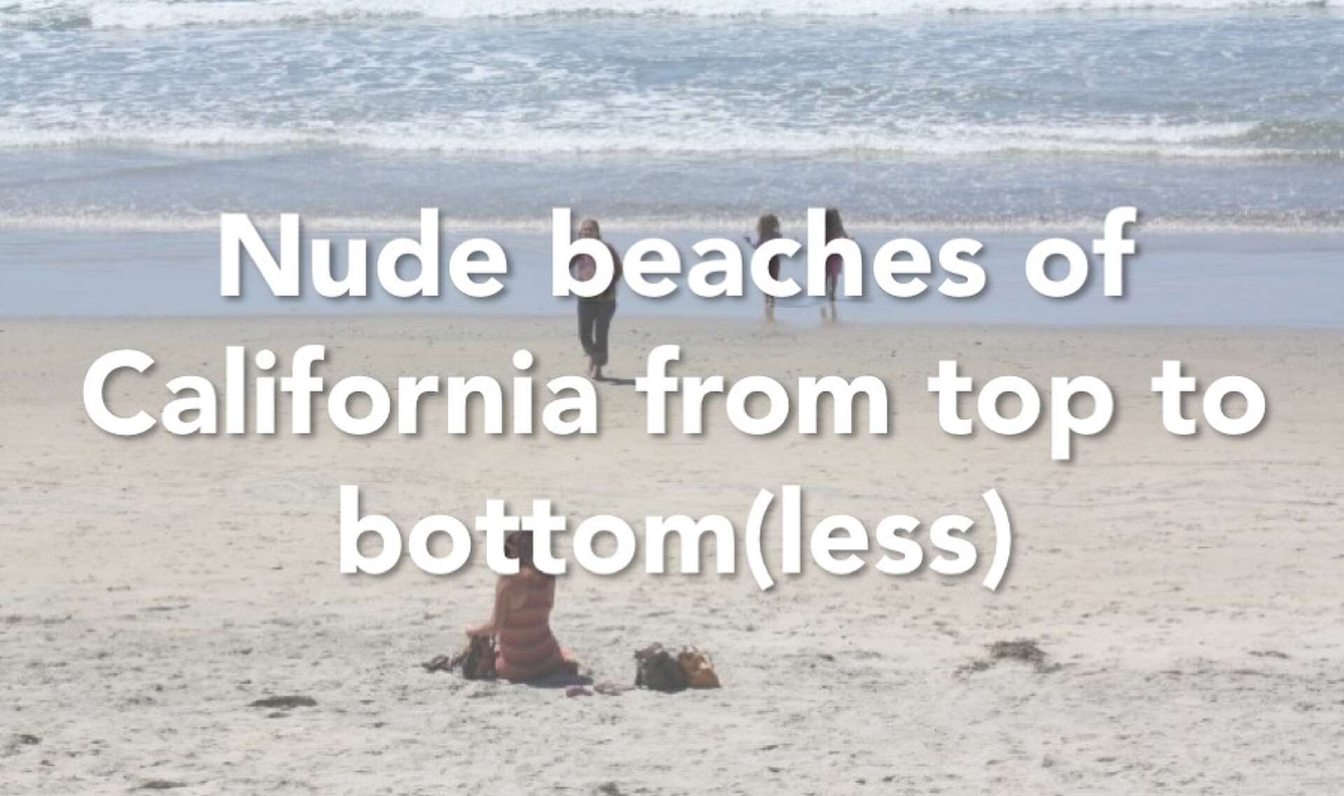 Nude Beaches On The California Coast From Top To Bottom less 