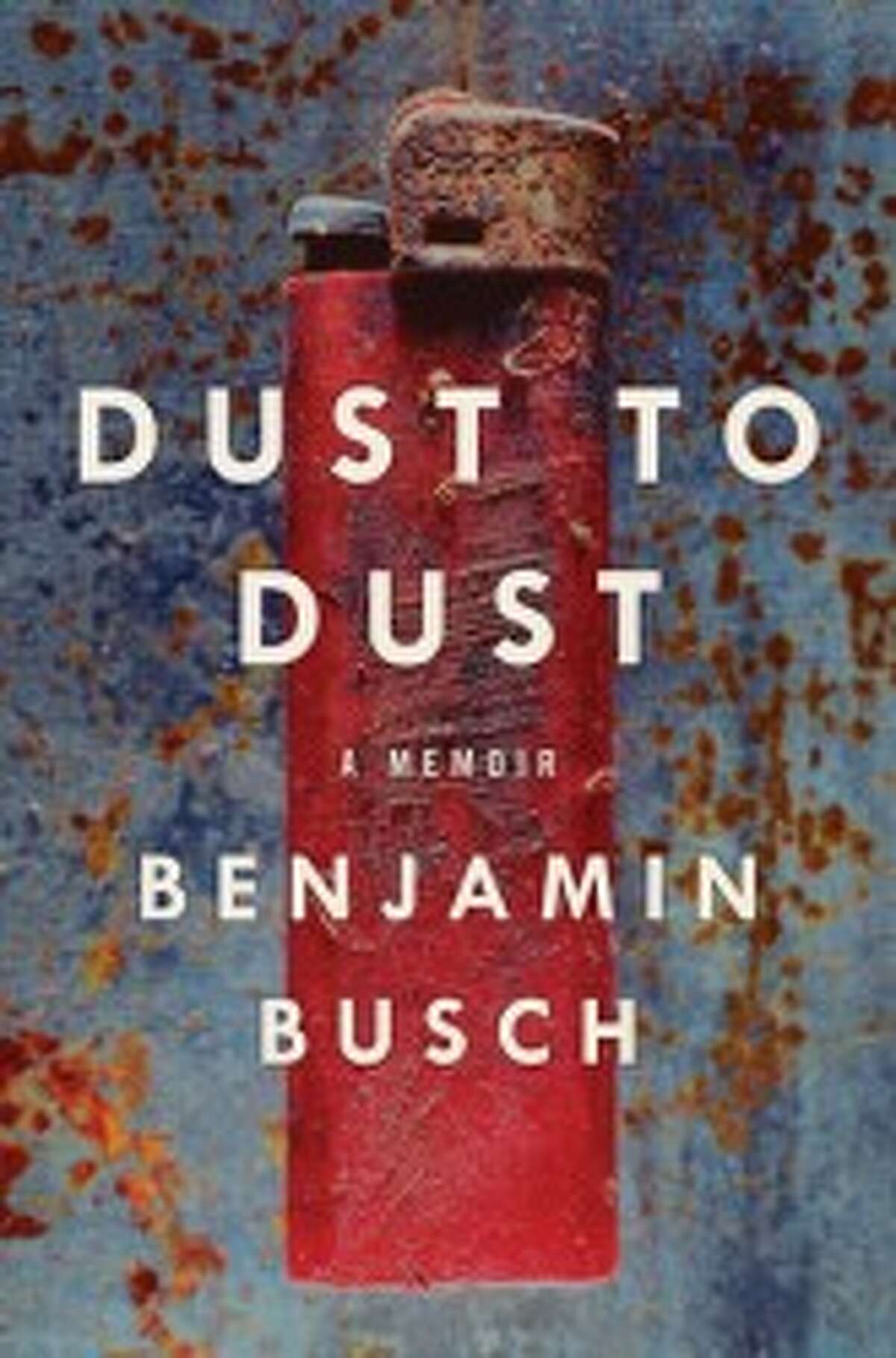 DUST TO DUST: A memoir by Benjamin Busch