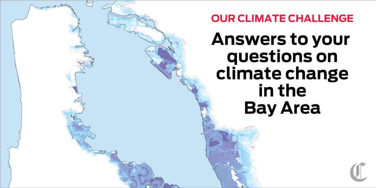 Climate change and the Bay Area: Answers to your questions - San Francisco Chronicle