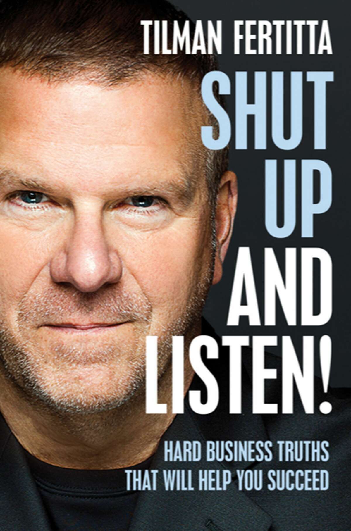 Fertitta shares his secrets to achieving success inside the pages of "Shut Up and Listen!"