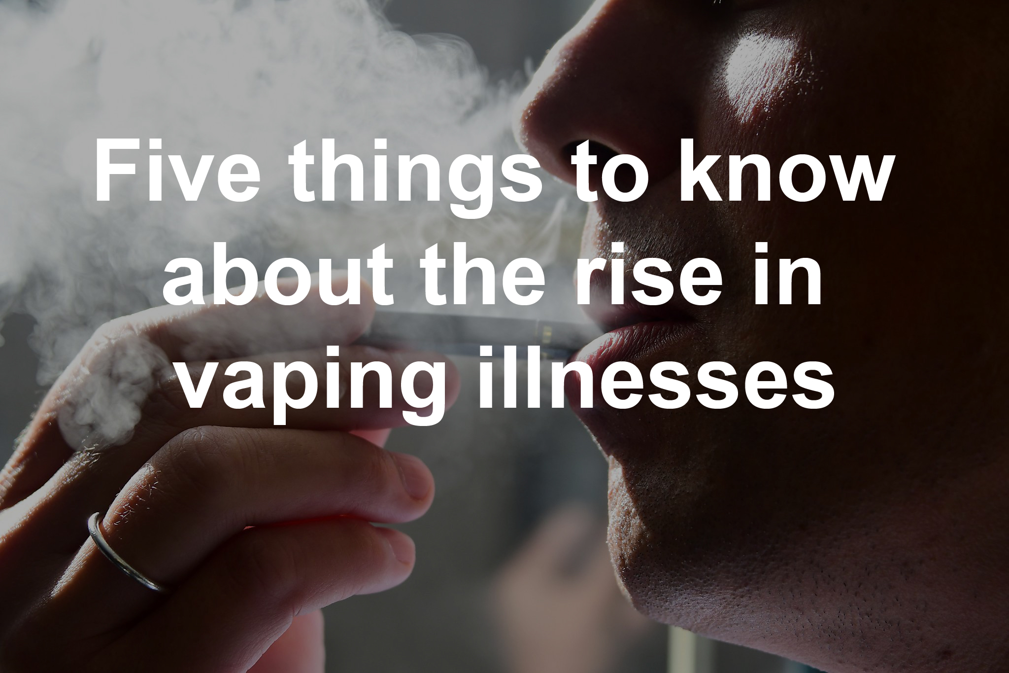 5 Things To Know About The Rise In Vaping Illnesses 