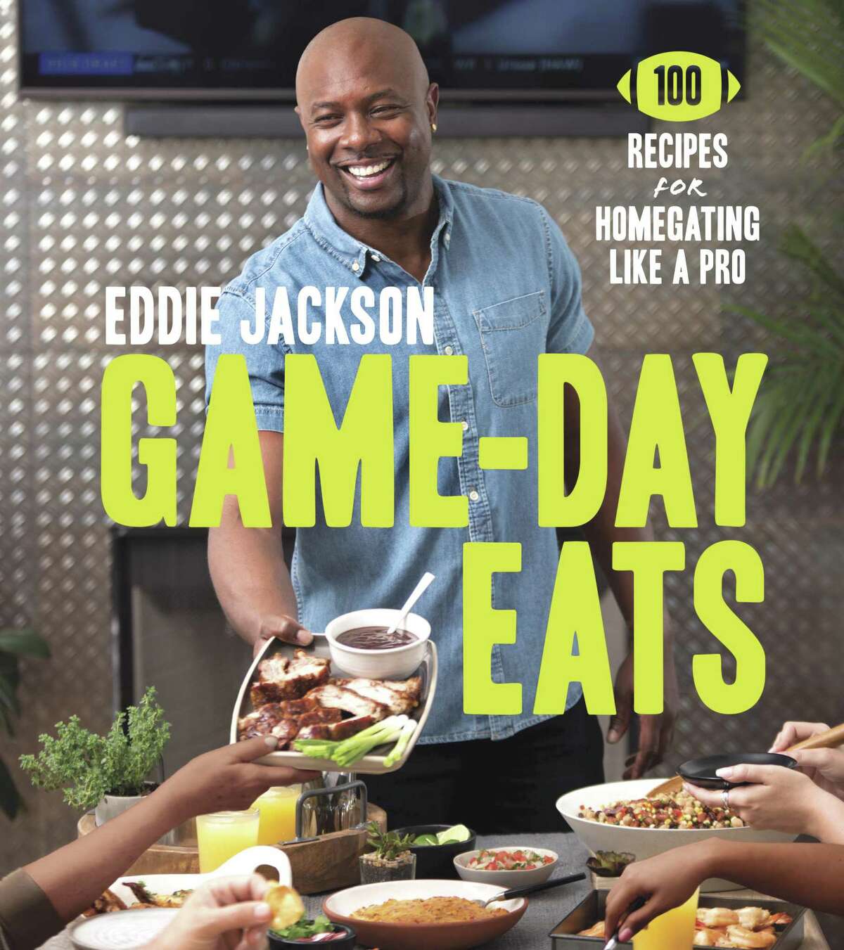 “Game-Day Eats: 100 Recipes for Homegating Like a Pro” by Eddie Jackson (Harper Design)