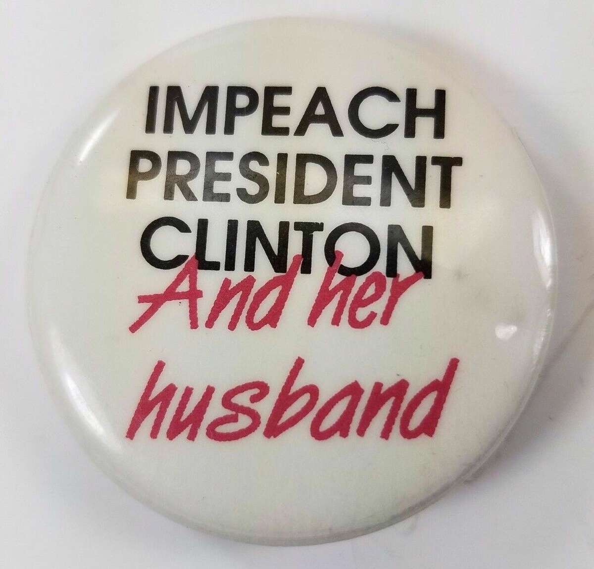This button suggests that both Clintons should be impeached, long before Hillary was a presidential contender.