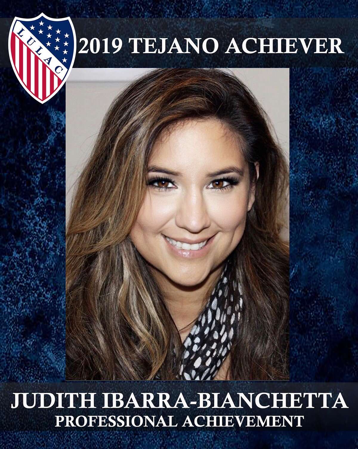 Judith Ibarra-Bianchetta — Professional Achievement is one of the 2019 Tejano Achiever honorees.com