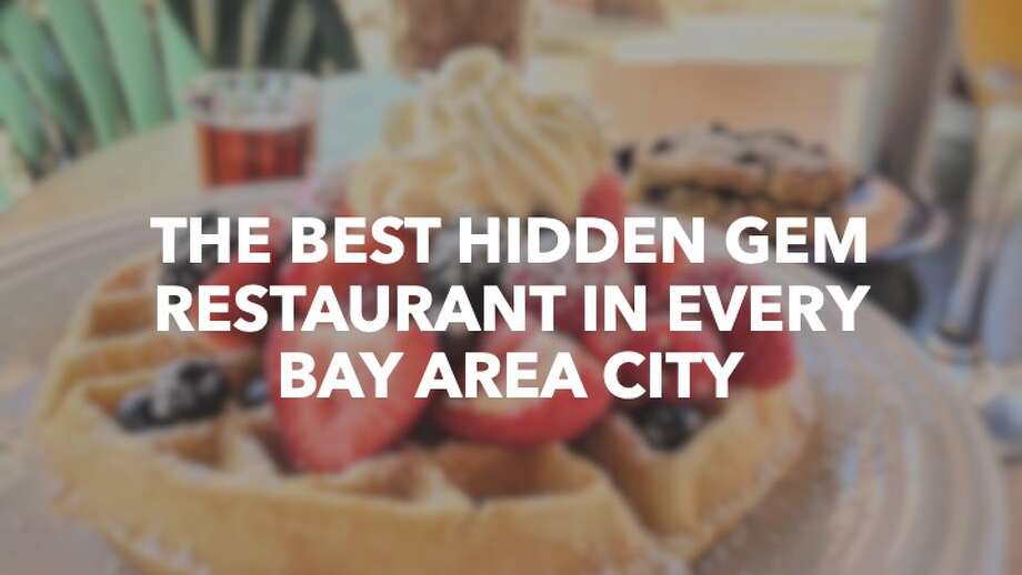 The Best Hidden Gem Restaurant In Every Bay Area City Sfgate