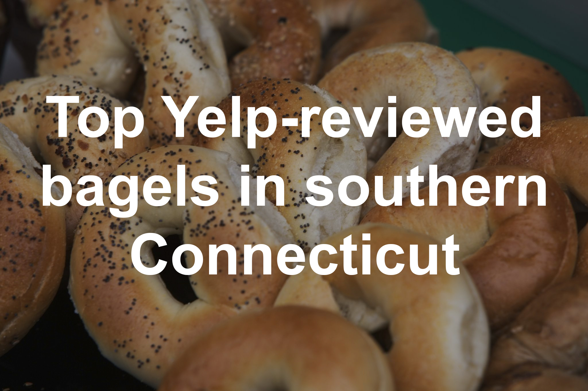 Best bagels in Southwestern Connecticut