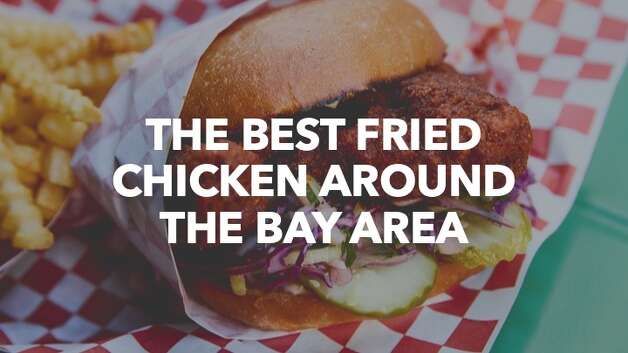 The Very Best Fried Chicken Around The Bay Area According To Yelp San Francisco Chronicle