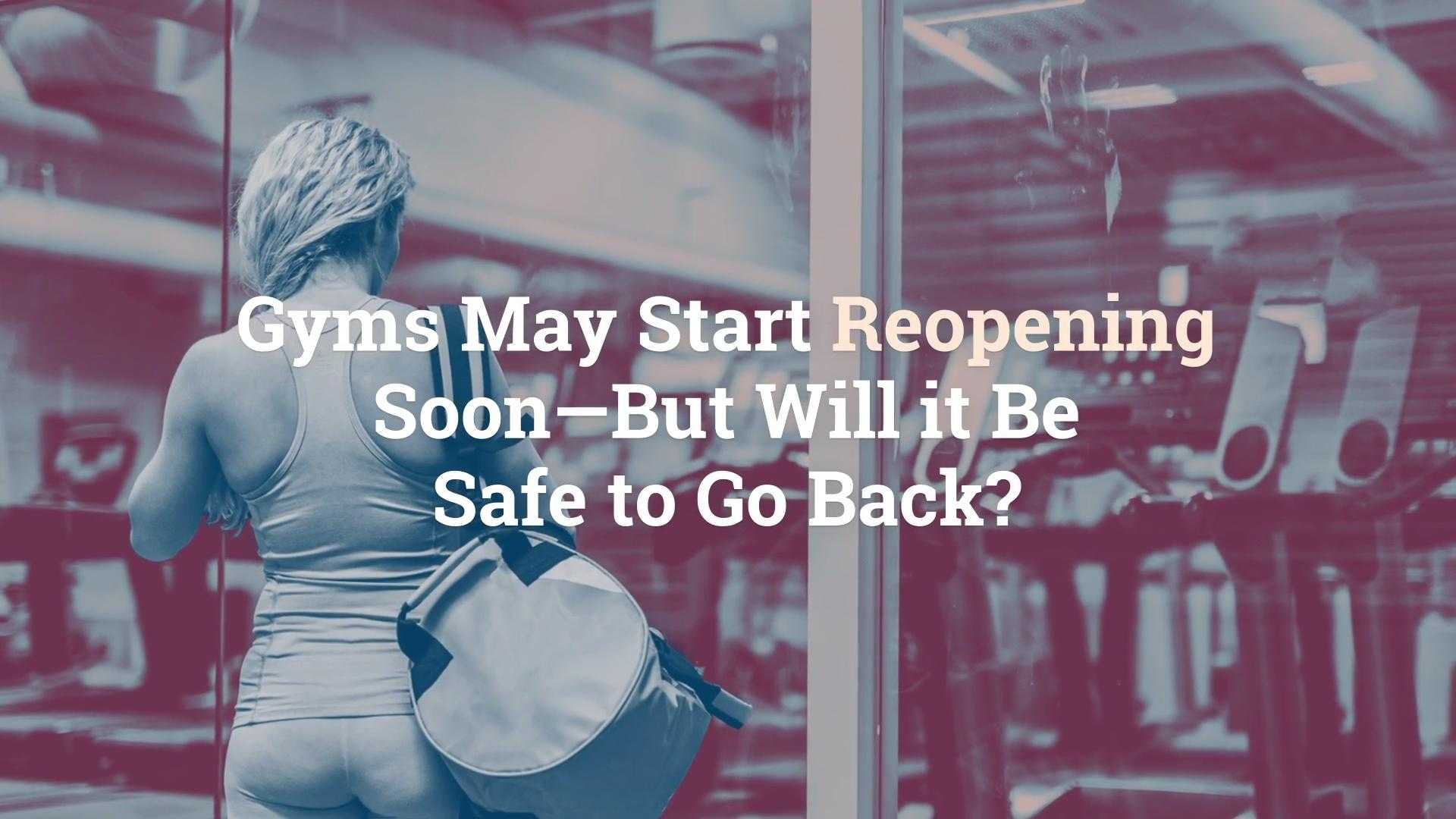 When gyms reopen, will it be safe to go back?