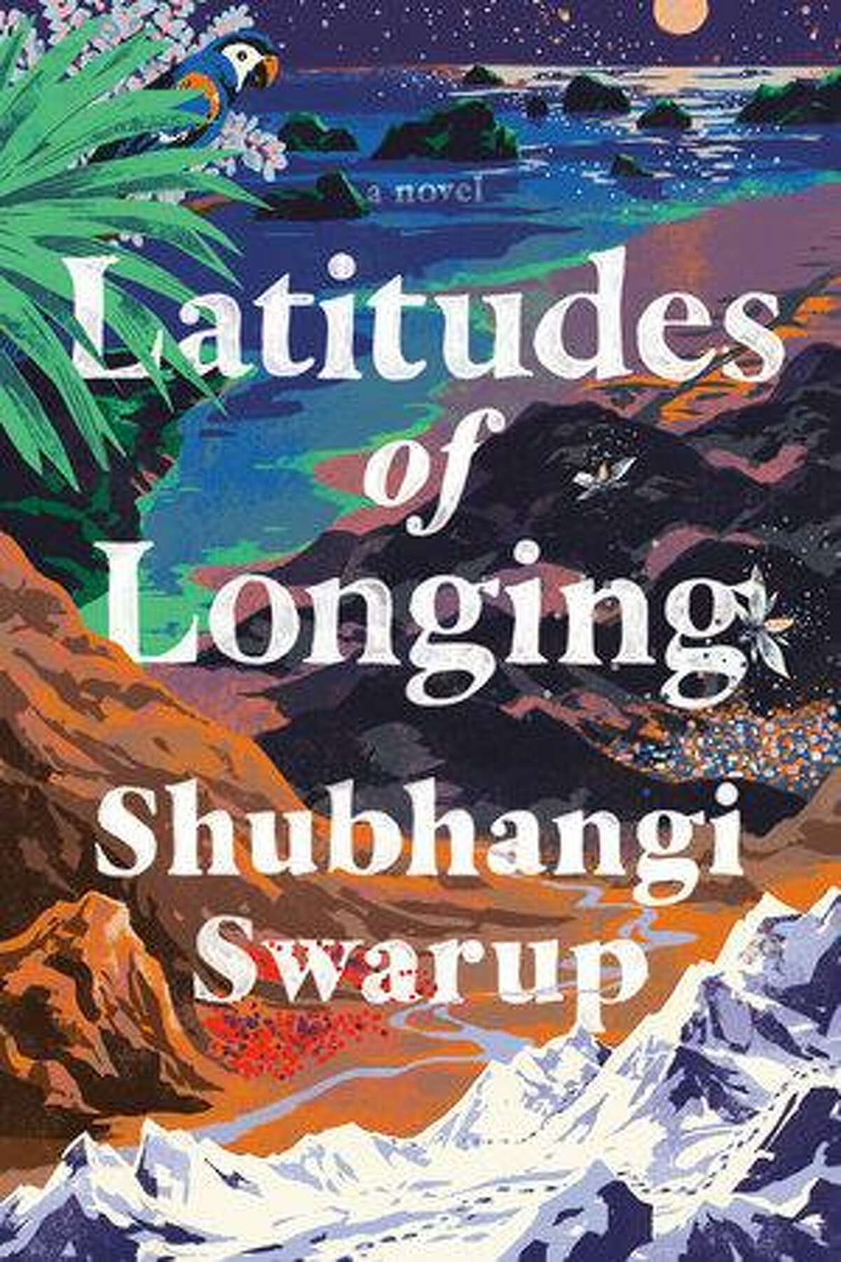 “Latitudes of Longing” is Shubhangi Swarup's debut novel.