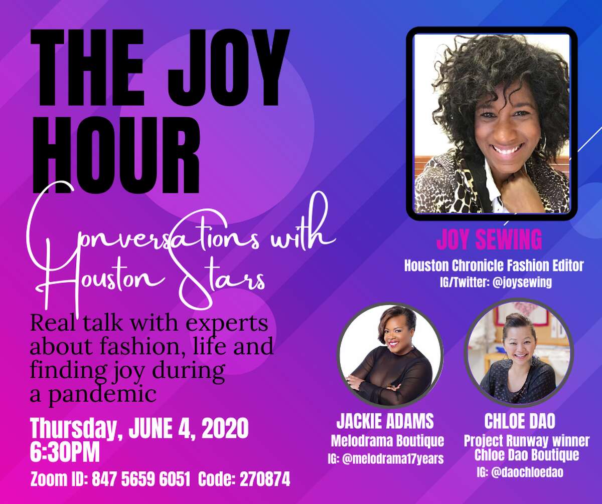Houston Chronicle's Joy Sewing is launching a Zoom series called the Joy Hour: Conversations with Houston Stars to talk about fashion, life and finding joy during a pandemic.