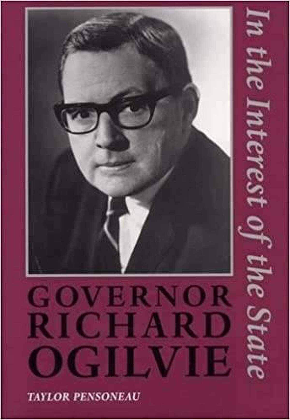 “Governor Richard Ogilvie: In the Interest of the State,” by Taylor Pensoneau, 1997
