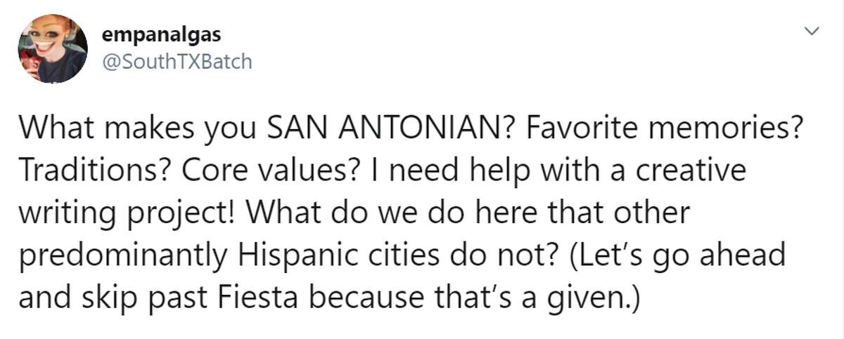 @SouthTXBach asked her Twitter followers "What makes you SAN ANTONIAN? Favorite memories? Traditions? Core values? I need help with a creative writing project! What do we do here that other predominantly Hispanic cities do not? (Let’s go ahead and skip past Fiesta because that’s a given.)"