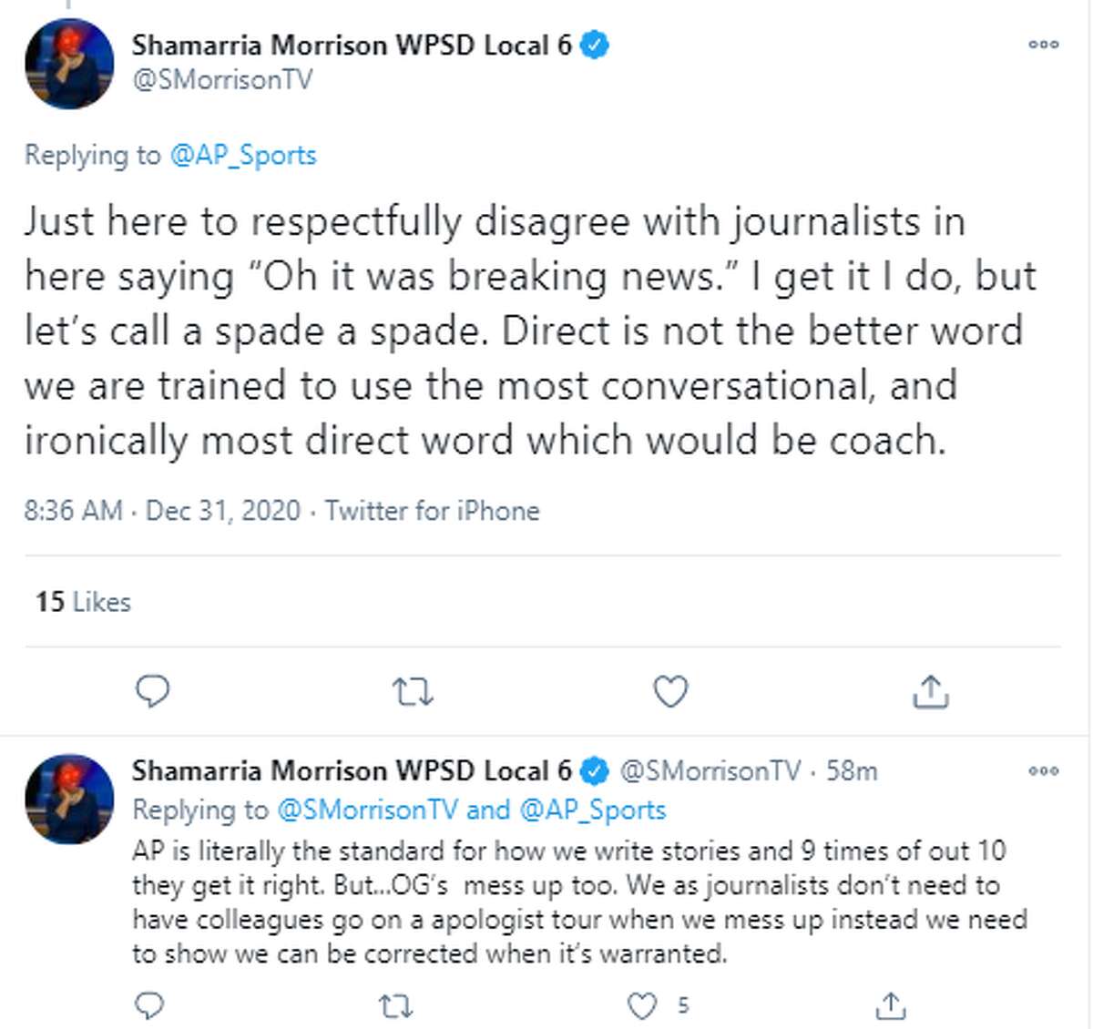 @SMorrsonTV: Just here to respectfully disagree with journalists in here saying “Oh it was breaking news.” I get it I do, but let’s call a spade a spade. Direct is not the better word we are trained to use the most conversational, and ironically most direct word which would be coach. AP is literally the standard for how we write stories and 9 times of out 10 they get it right. But...OG’s  mess up too. We as journalists don’t need to have colleagues go on a apologist tour when we mess up instead we need to show we can be corrected when it’s warranted.