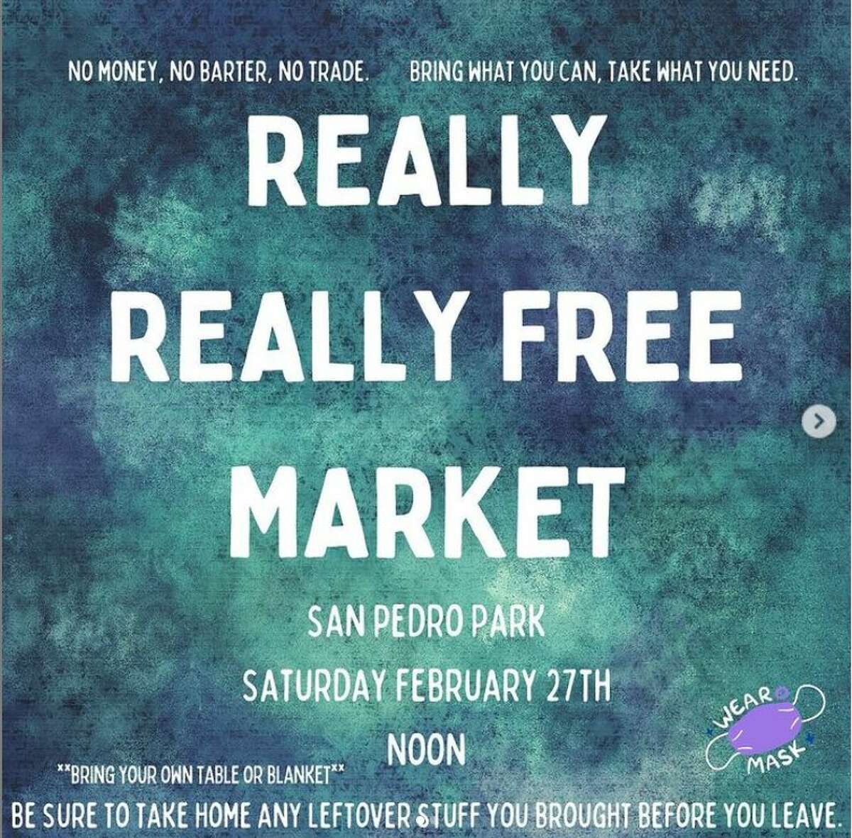 SAN ANTONIO REALLY REALLY FREE MARKET San Antonians have a chance to help those out in need and find free resources at the "Really Really Free Market." Those participating can bring what they can, like clothes and food, and take what they need. Their next market starts at noon on February 27 at San Pedro Park.