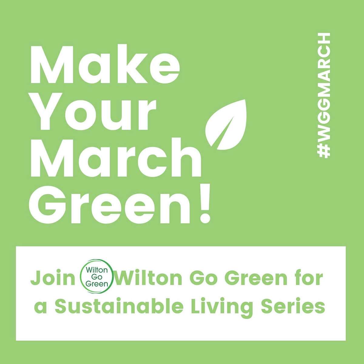 Wilton Go Green is hosting a month of programming to promote small sustainable changes in the community entitled "Make Your March Green."