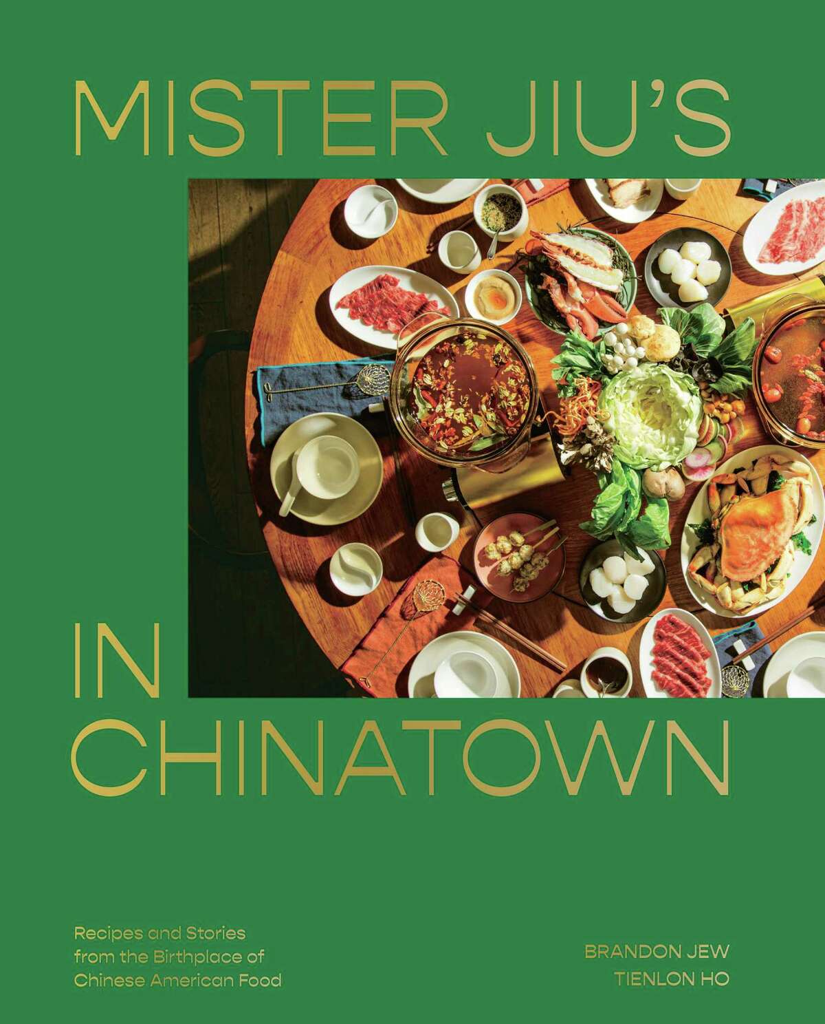 The cover of "Mister Jiu's in Chinatown: Recipes and Stories from the Birthplace of Chinese American Food" by Brandon Jew and Tienlon Ho.