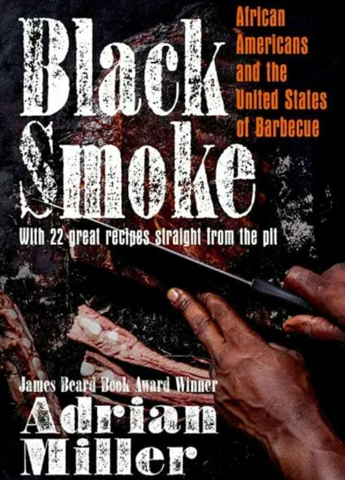 Adrian Miller published "Black Smoke: African Americans and the United States of Barbecue" in April 2021.