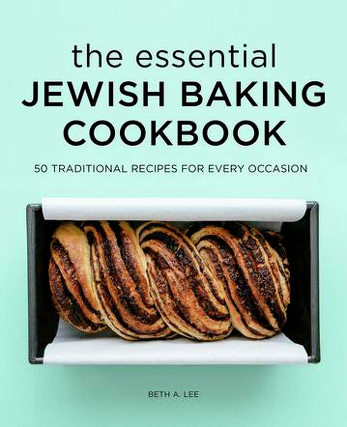 "The Essential Jewish Baking Cookbook" by South Bay food blogger Beth Lee includes 50 recipes.