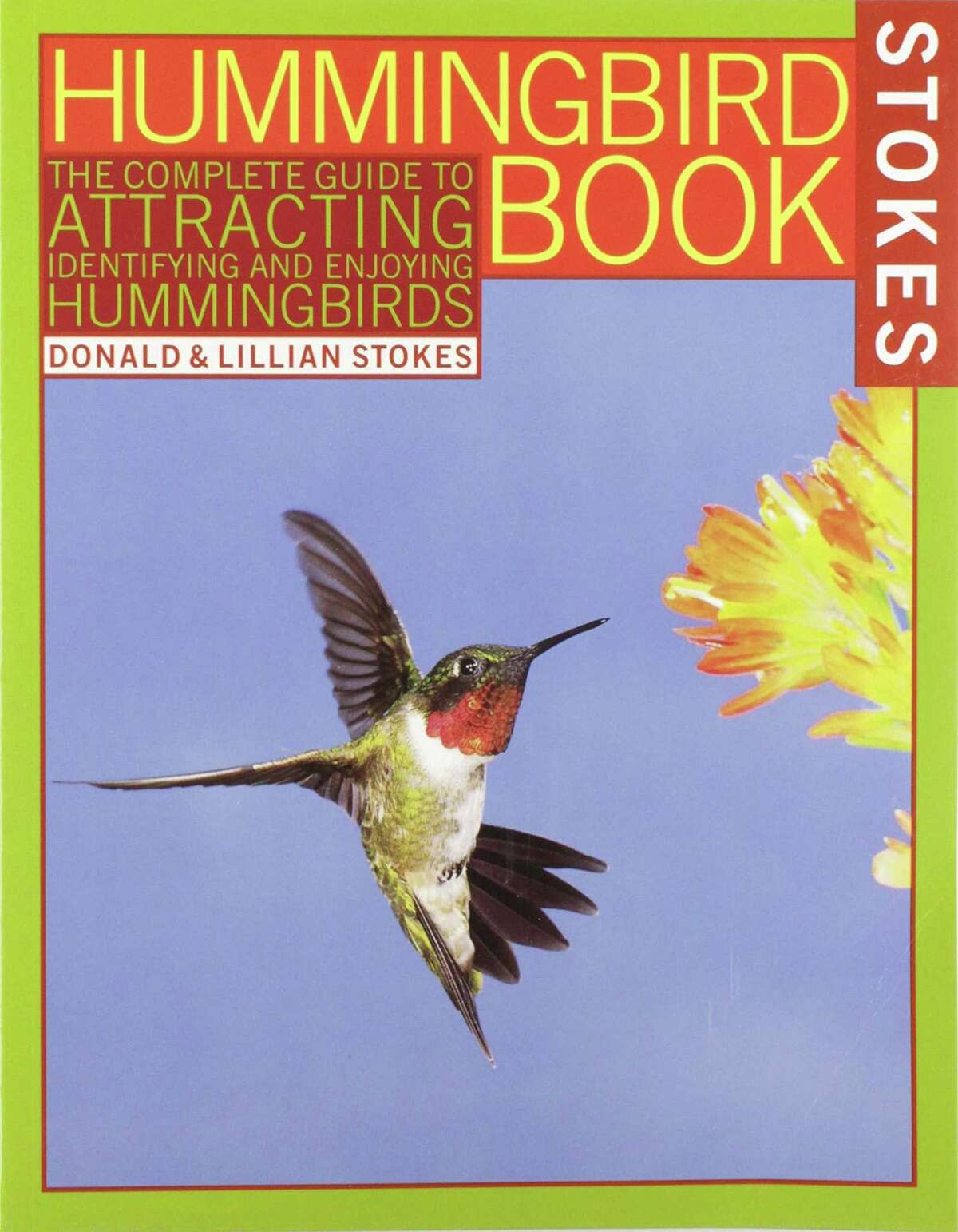 “The Hummingbird Book: The Complete Guide to Attracting, Identifying, and Enjoying Hummingbirds” by Donald and Lillian Stokes