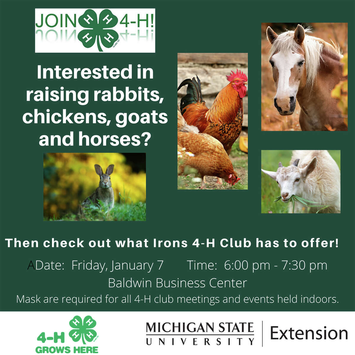 Lake County 4-H will be hosting an informational meeting and 4-H club sign up event from 6-7:30 p.m. Friday, Jan. 7, at the Baldwin Business Center.