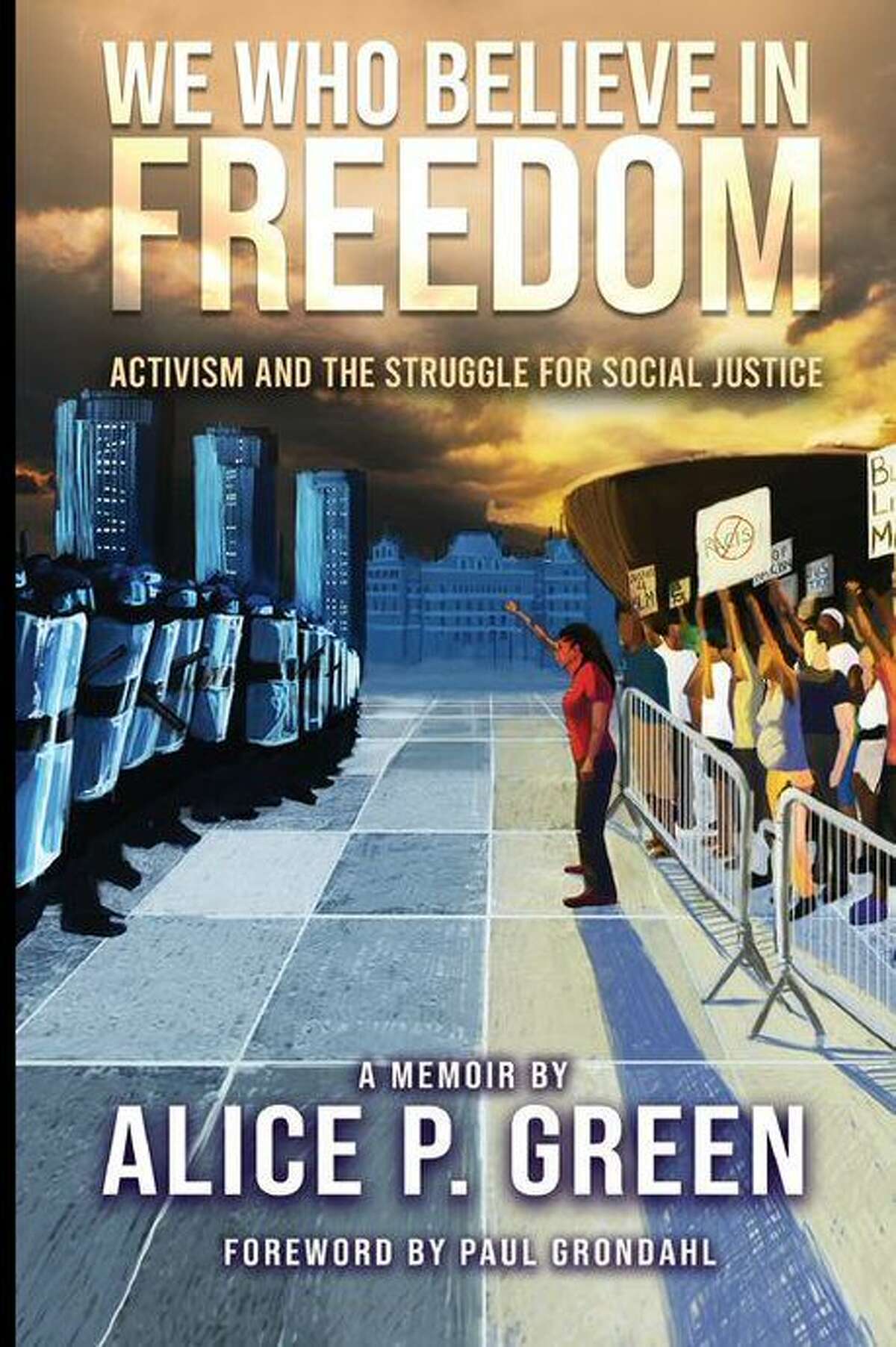 "We Who Believe in Freedom: Activism and the Struggle for Social Justice" by Alice Green.