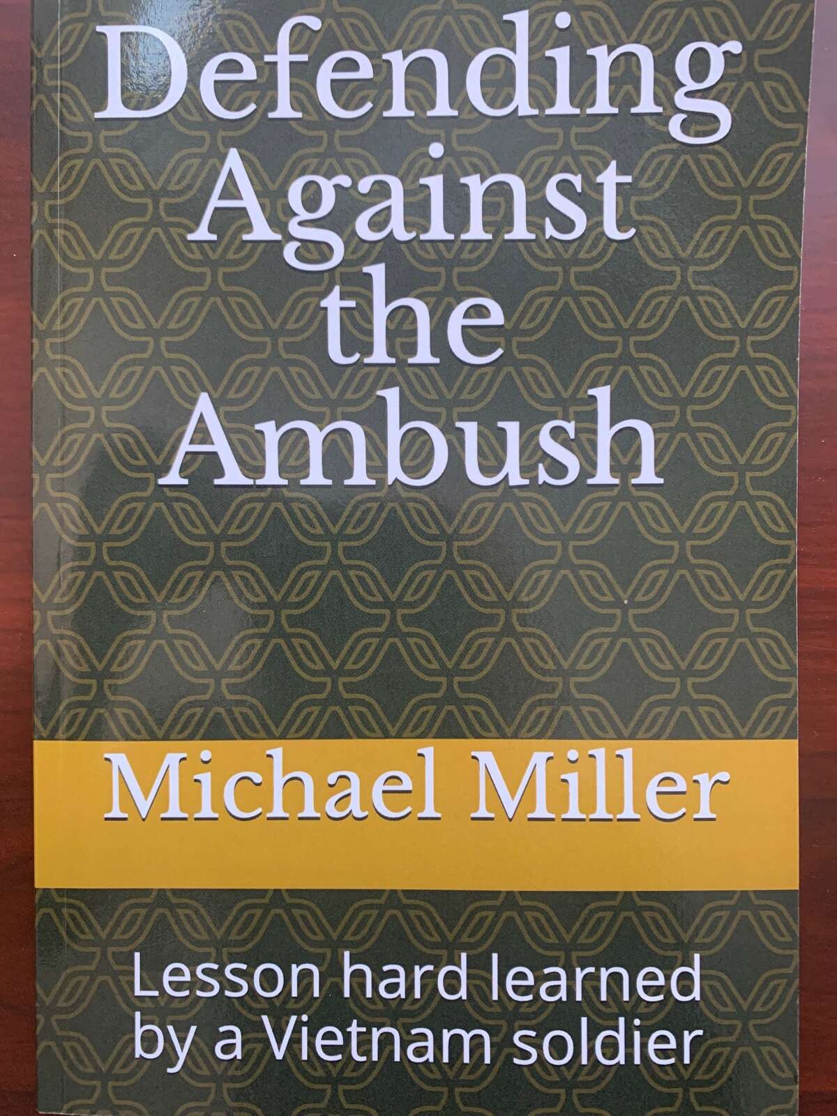 Midland resident Michael Miller, a Vietnam veteran, published his second book, Defending Against the Ambush: Lessons hard learned by a Vietnam soldier, in December 2021.