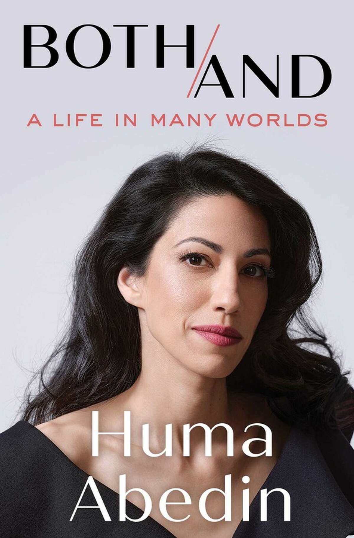 "Both/And: A Life in Many Worlds" by Huma Abedin.