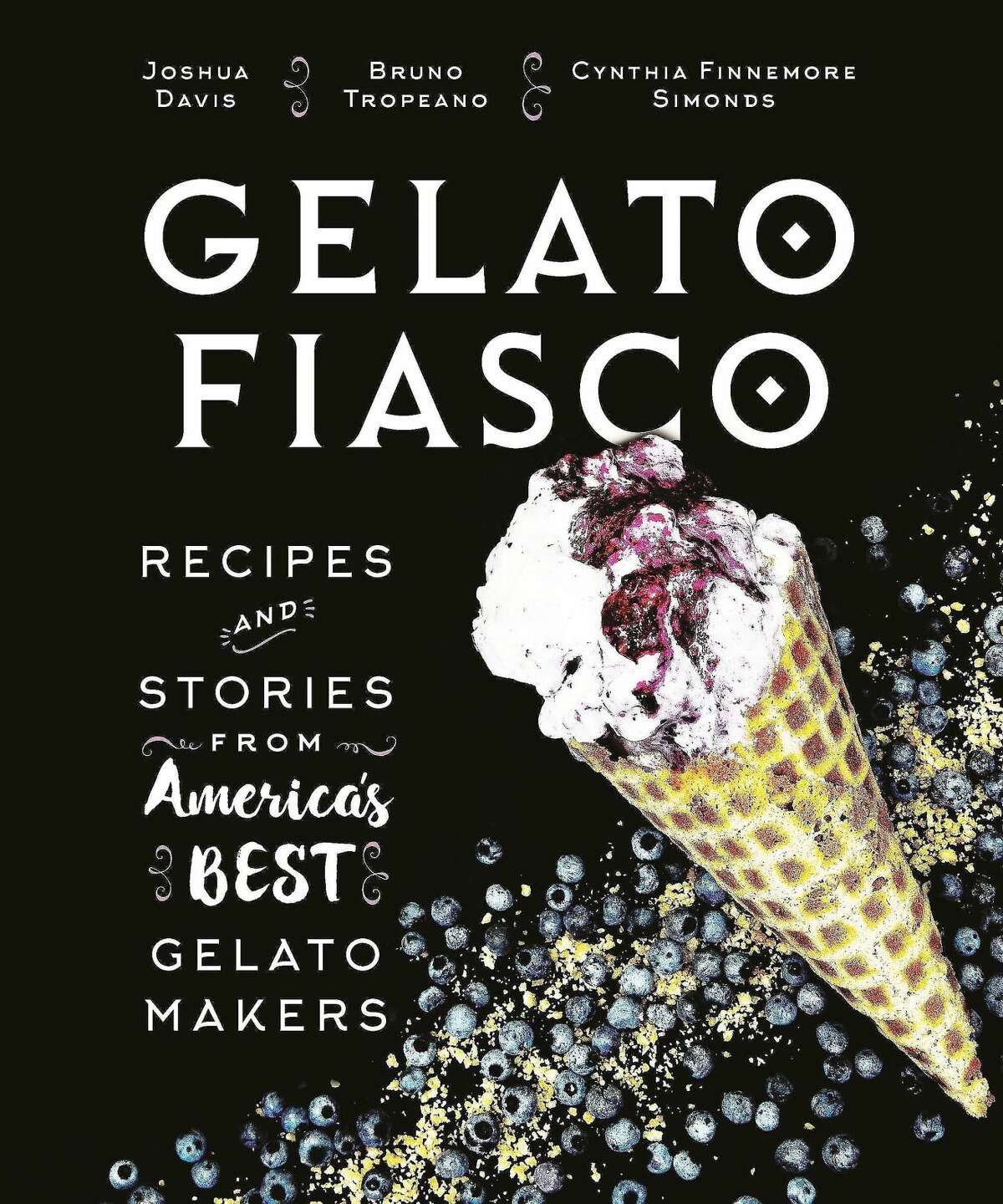 “Gelato Fiasco: Recipes and Stories from America’s Best Gelato Makers”