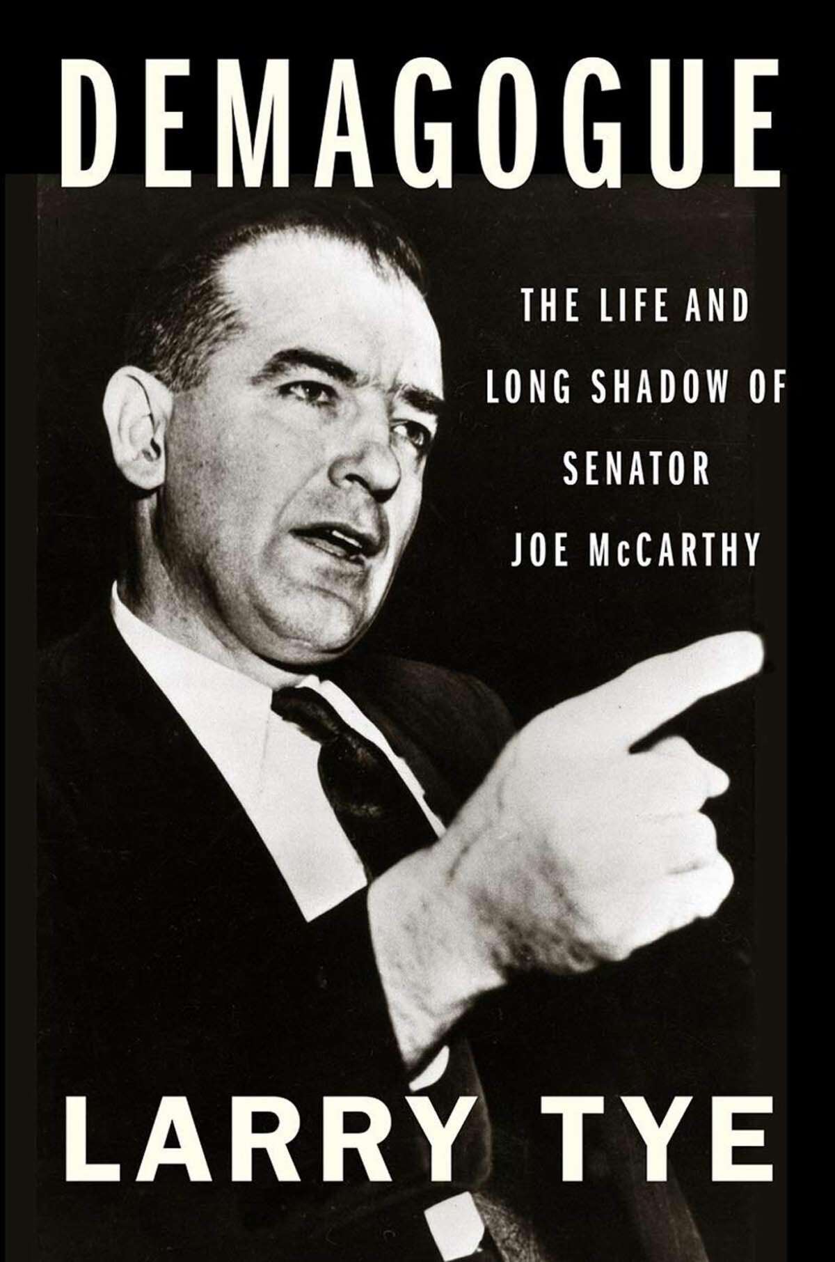 Bestselling author Larry Tye will discuss his new book, Demagogue: The Life and Long Shadow of Senator Joe McCarthy, on July 13 at 5 p.m. with Dan Haar, columnist and associate editor at Hearst Connecticut Media. The conversation, which is organized by House of Books in Kent, will be held on Crowdcast.