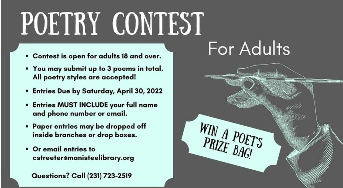 The Manistee County Library is holding a poetry contest for adults.  Applicants should submit their applications to cstreetter@manisteelibrary.org by April 30.