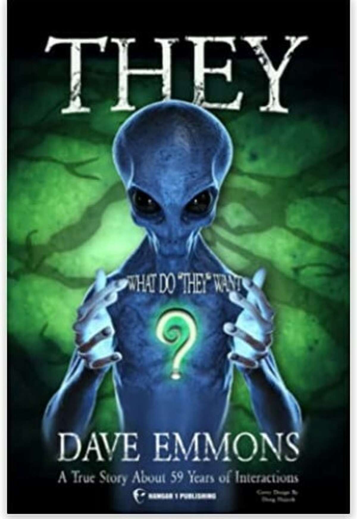 Dave Emmons has published his first book about his otherworldly UFO and ET experiences, “They: What Do ‘They’ Want?” now available at all major booksellers.