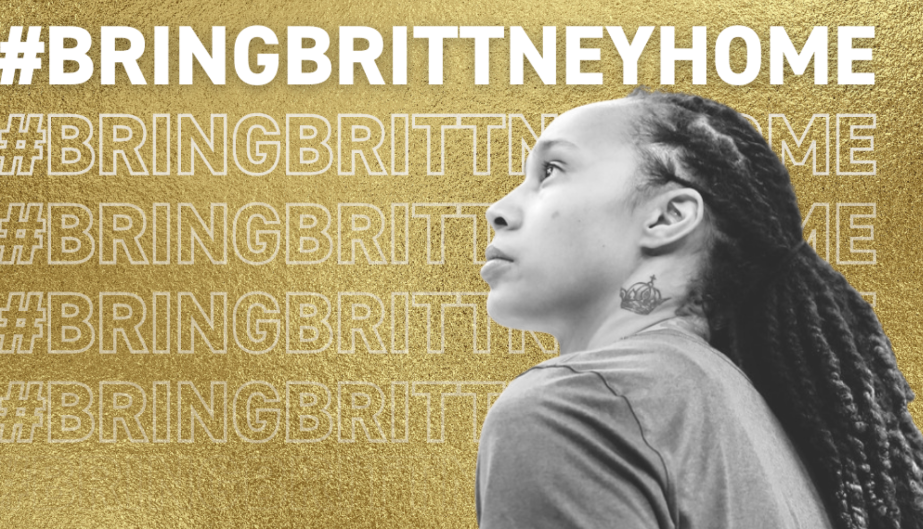 Bring Brittney Home' campaign seeks to break silence around Griner's Russia  detainment