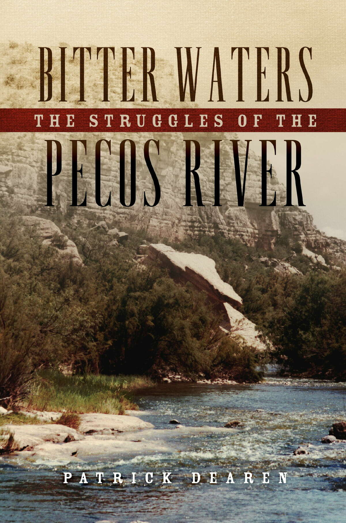 "Bitter Waters: The Struggles of the Pecos River" by Patrick Dearen