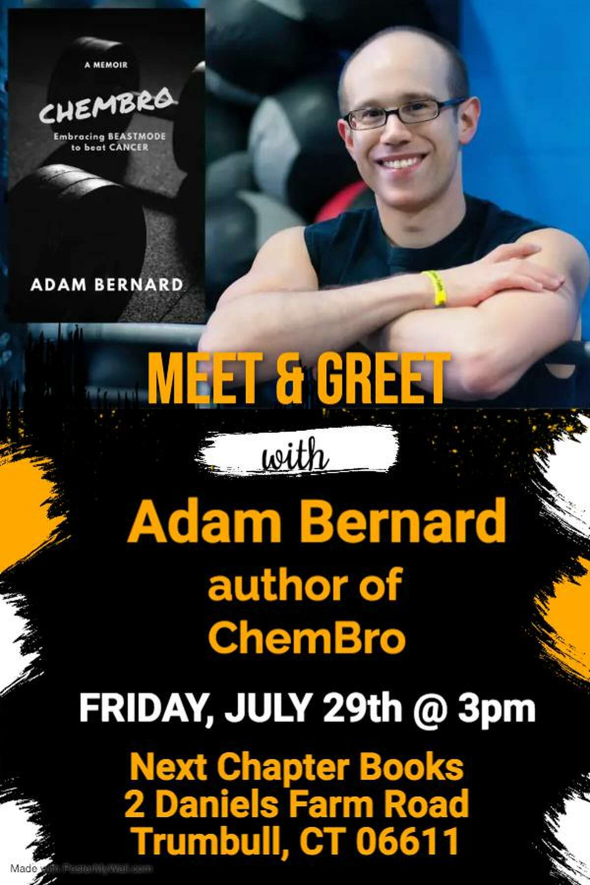 There will be a meet and greet event with Fairfield author Adam Bernard at the Next Chapter Books bookstore in Trumbull at 3 p.m. July 29. Bernard’s memoir that is titled: “ChemBro: Embracing Beastmode to Beat Cancer” has been inspiring readers since its release Aug. 30, 2022, according to amazon.com, with a flyer for the event shown.