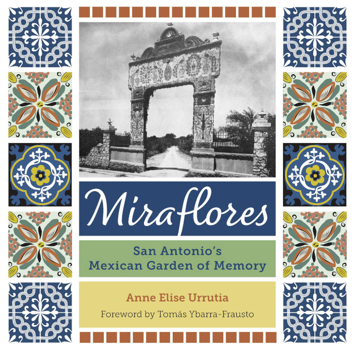 Cover of 'Miraflores: San Antonio's Mexican Garden of Memory' by Anne Elise Urrutia.