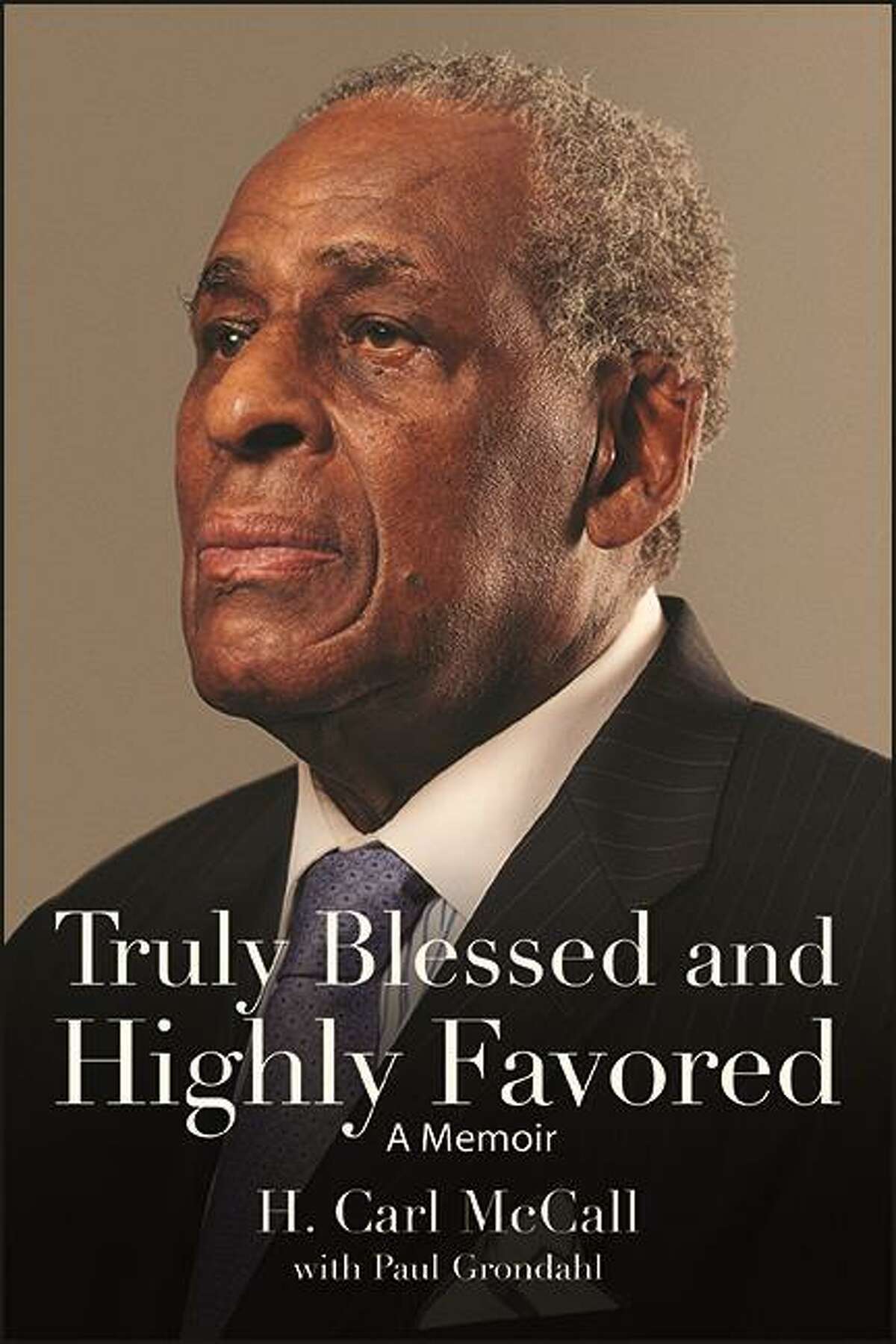 "Truly Blessed and Highly Favored: A Memoir" by H. Carl McCall with Paul Grondahl.