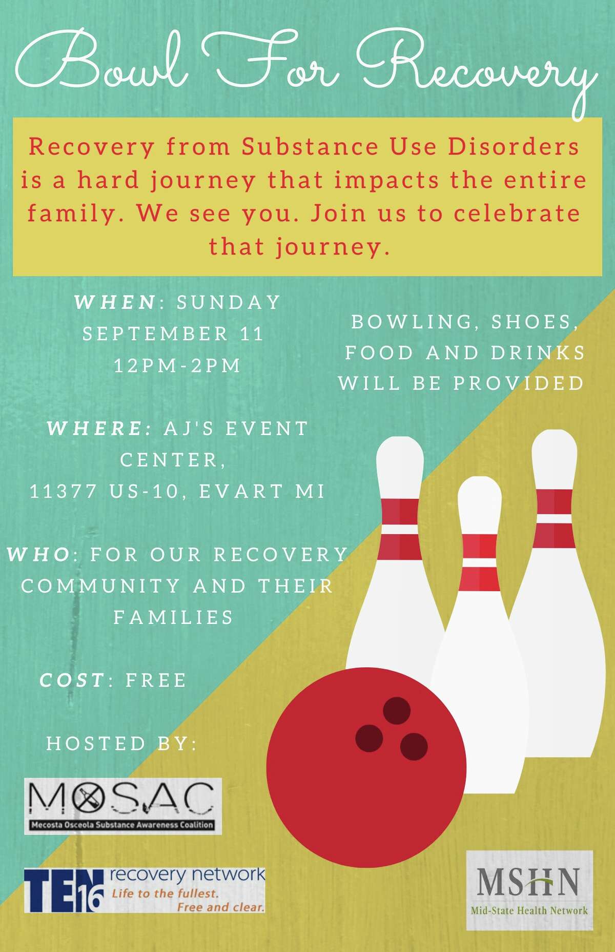 The Mecosta Osceola Substance Abuse Coalition is hosting a free bowling event at AJ's Event Center at noon on Sunday, Sept. 11, to celebrate those in recovery and their families.