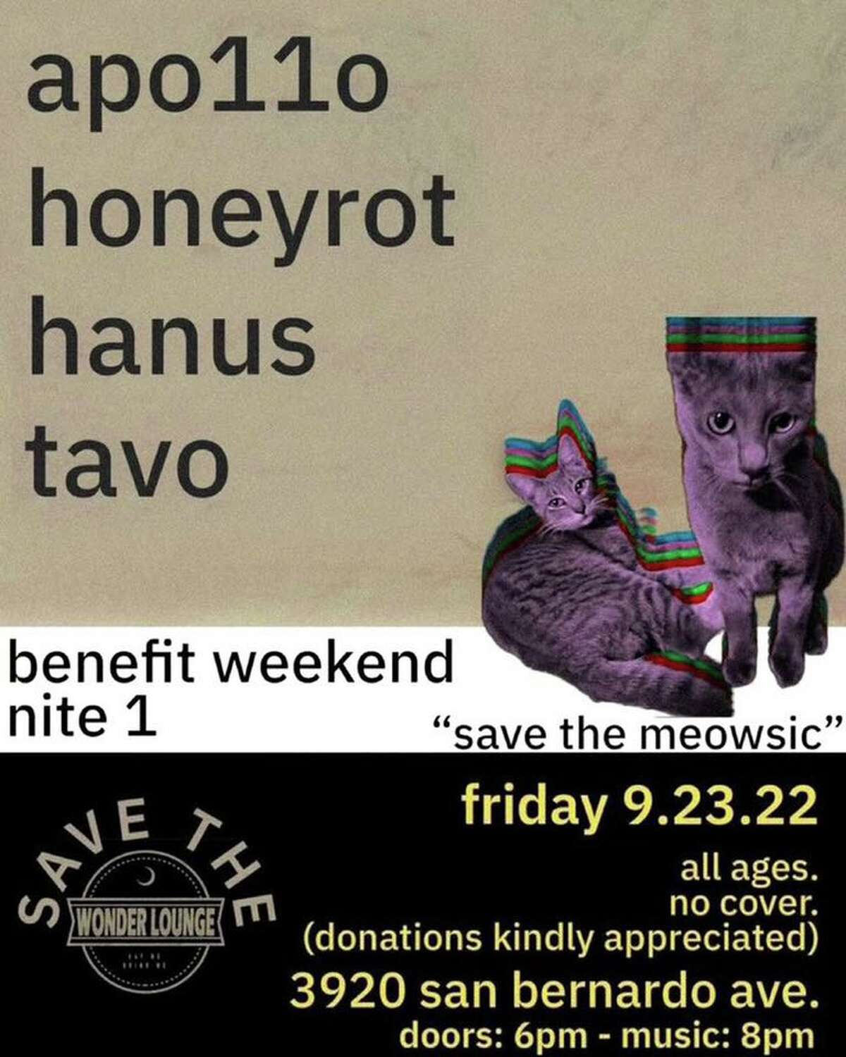 Save the Wonder Lounge Benefit Weekend Laredo dive bar and venue Wonder Lounge has fallen on tough times, and will be hosting a pair of benefit concerts to keep the live music going through this weekend. Both shows will be no cover, though donations will be appreciated at the door for the events. The bar has made its name in Laredo for bringing in live acts and being a mecca for Laredo's metal and punk lovers. Friday night will see Apollo 11, HoneyRot and Hanus take the stage. Saturday gets a bit heavier with metal groups Division Black Noise, Necro Vision and Guillotine Party on the set list. Donations can also be made through Cash app $wonderlounge. Doors at 6 p.m., Music at 8 p.m. Friday. Doors at 6 p.m., Music at 9 p.m. Saturday, Wonder Lounge, 3920 San Bernardo Ave. FREE; donations appreciated.