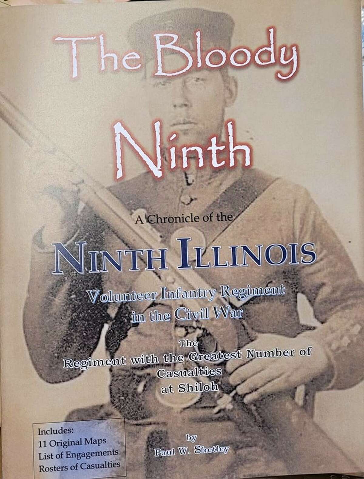 "The Bloody Ninth," by Paul Shetley, of Bethalto, is available at Second Reading Book Shop, in Alton. The nonfiction book follows the Ninth Regiment from formation through the Civil War. Most of the Ninth was made up of men from Madison and St. Clair counties, and some from Montgomery County.
